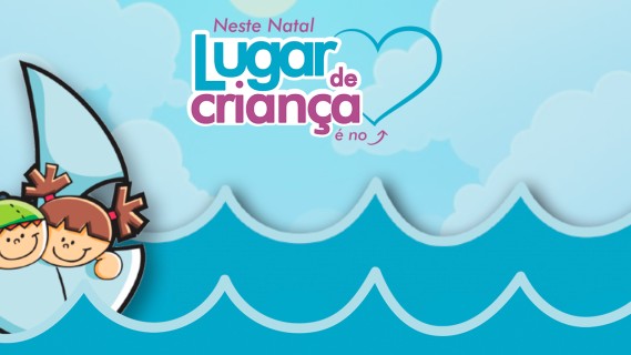 Neste Natal, Lugar de Criança é no 💜
